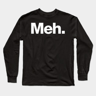 Meh Long Sleeve T-Shirt